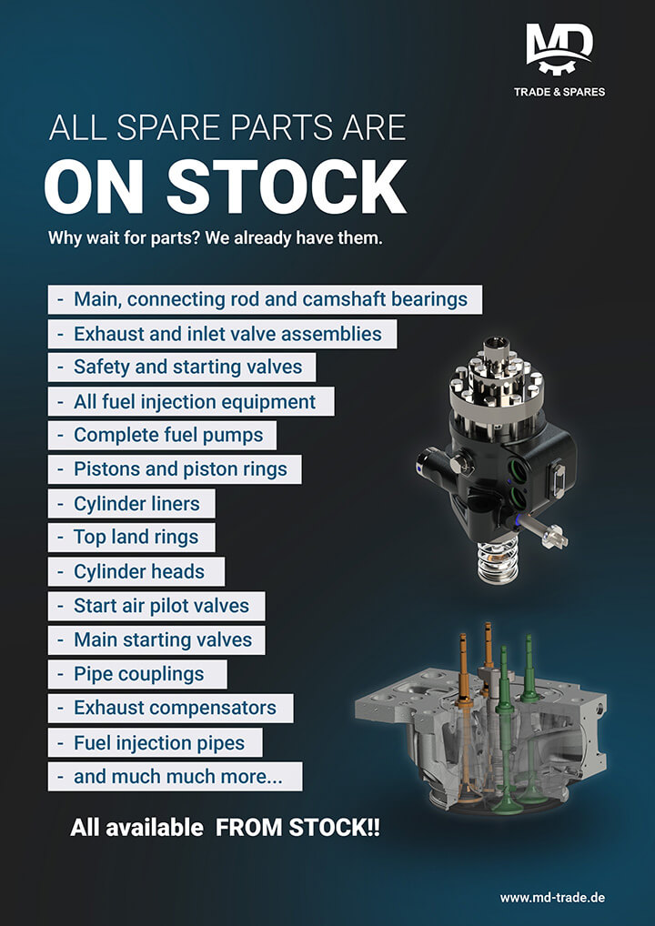 At MD Trade & Spares, we maintain a complete spare parts portfolio to support your engine overhaul requirements. we supply a wide range of components, including: main, connecting rod and camshaft bearings, all fuel injection equipments, complete fuel pumps, pistons and piston rings, cylinder head and cylinder liners, and much more. Approaching overhaul hours? Let's discuss your overhaul plan and get everything prepared in advance.
Engine spares MAN 48/60
Engine spares MAN 51/60
Engine spares MAN 58/64
Engine spares Pielstick PC2.2
Engine spares Pielstick PC2.5
Engine spares Pielstick PC2.6